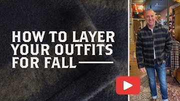 How to Layer Your Outfits for Fall | Men