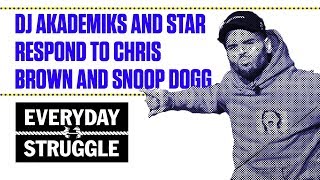 DJ Akademiks and Star Respond to Chris Brown and Snoop Dogg | Everyday Struggle