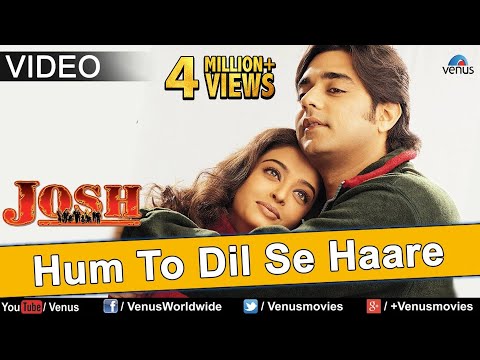 Hum To Dil Se Haare (Josh) - VIDEO SONG | Aishwarya Rai & Chandrachur Singh | 90s Best Romantic Song