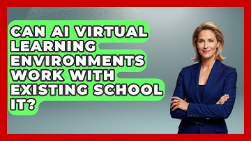 Can AI Virtual Learning Environments Work With Existing School IT? - Safe AI for The Classroom