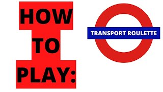 How to Play London Transport Roulette!
