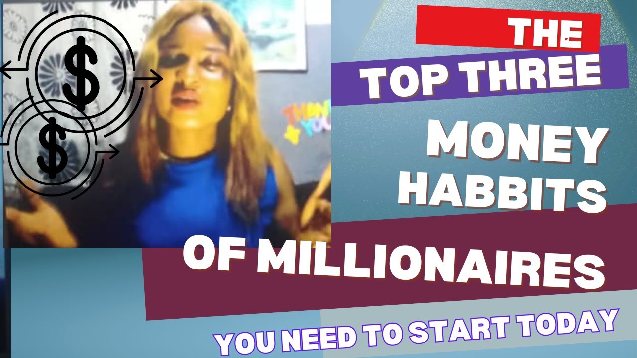 The Top 3 Money Habits of Millionaires You Need to Start Today!* - YouTube