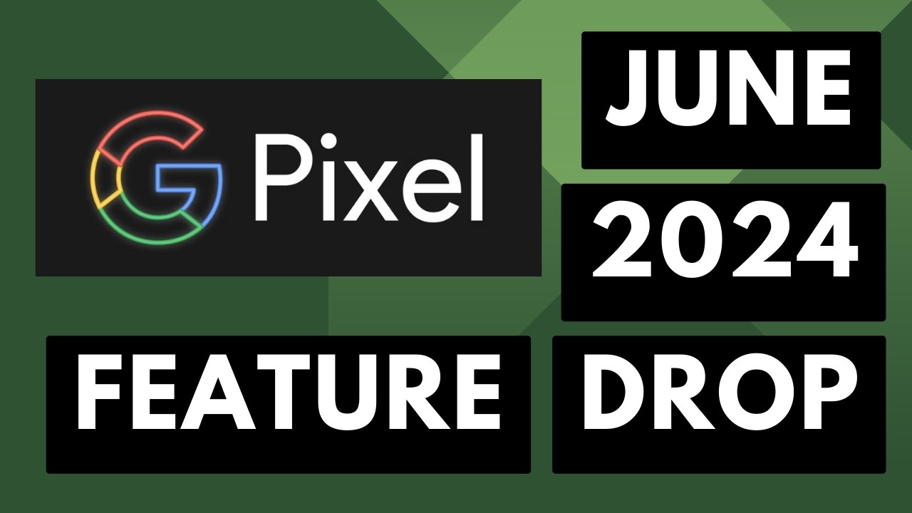 NEW Google Pixel Feature Drop for June 2024 Brings Gemini Nano to the ...