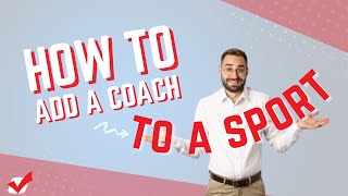 How Do I Add a Coach to a Sport?