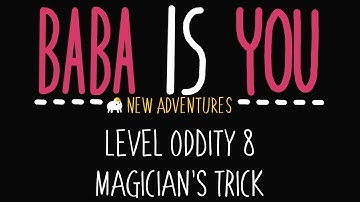 Baba is You - New Adventures - Level Oddity 8 - Magician