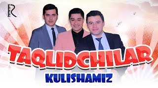 Taqlidchilar - Kulishamiz