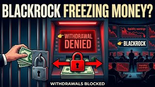 BlackRock Just Restricted Withdrawals — What Are They Seeing?
