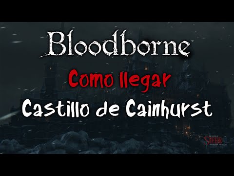 Vídeo: Bloodborne: Encuentra Las Invocaciones De Cainhurst Y Desbloquea Más Runas