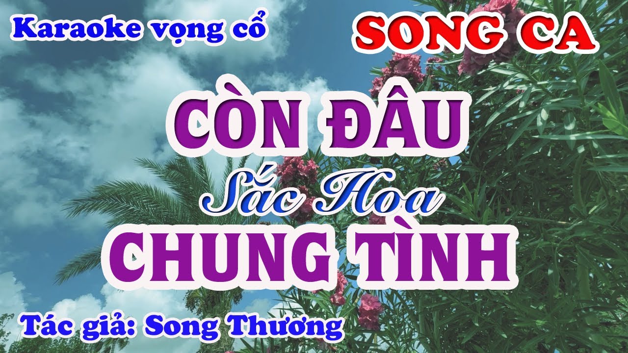 Còn Đâu Sắc Hoa Chung Tình - Karaoke Vọng cổ Song Ca - Tác giả: Song Thương.