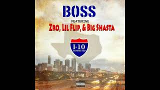 B.O.S.S. - I-10 Connected (Remix) (ft. Z-Ro, Lil' Flip & Big Shasta) [2020]