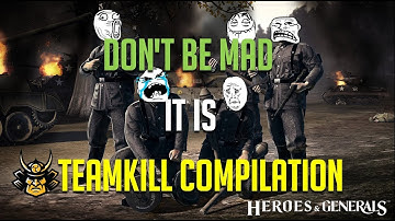 Heroes and Generals - Teamkill Compilation