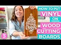 ❤️ How to Apply Vinyl to Wood Cutting Boards