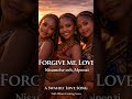 FORGIVE ME LOVE II NISAMEHE EEH MPENZI II A SWAHILI LOVE SONG DESIGNED TO WIN BACK YOUR LOVER