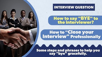 How to close interview.? how to say at the end of the interview?