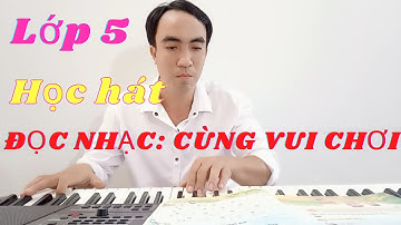 Hướng dẫn học tập đọc nhạc: Cùng vui chơi./Đong khoi nhà quê/.