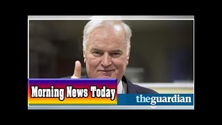 Ratko mladić convicted of genocide and war crimes at un tribunal