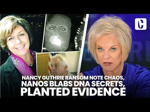 NANCY GUTHRIE RANSOM NOTE CHAOS, NANOS BLABS DNA SECRETS, PLANTED EVIDENCE