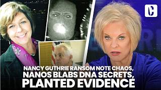 NANCY GUTHRIE RANSOM NOTE CHAOS, NANOS BLABS DNA SECRETS, PLANTED EVIDENCE