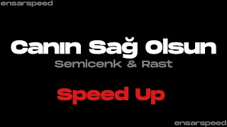 Semicenk & Rast - Canın Sağ Olsun (Speed Up)