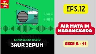 SAUR SEPUH Episode 12. Air Mata di Madangkara -- Seri 8 - 11 [Sandiwara Radio]