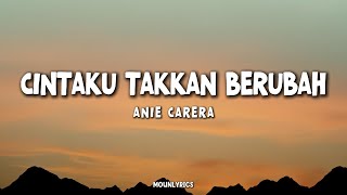 Cintaku Takkan Berubah  Anie Carera lirik