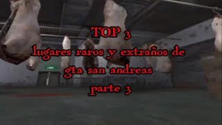 TOP 3 lugares raros y extraños de gta san andreas  parte 3
