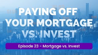 Mortgage vs. Investing: Which One is Right for You?
