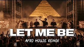 Let Me Be  Afro House Remix