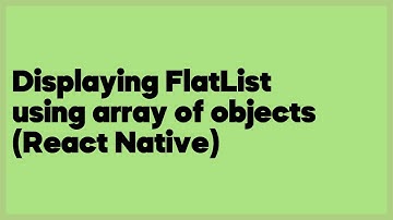 Displaying FlatList using array of objects (React Native)  (1 answer)