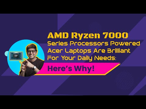 AMD Ryzen 7000 Series Processors Powered Acer Laptops Are Brilliant For Your Daily Needs:Here's Why!