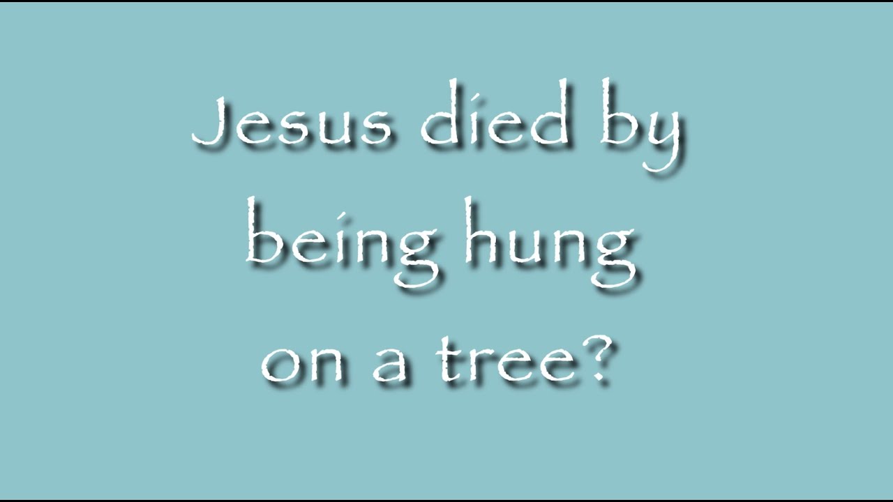 Question #53 - Why did Peter say that Jesus died by being hung on a tree when He was crucified?