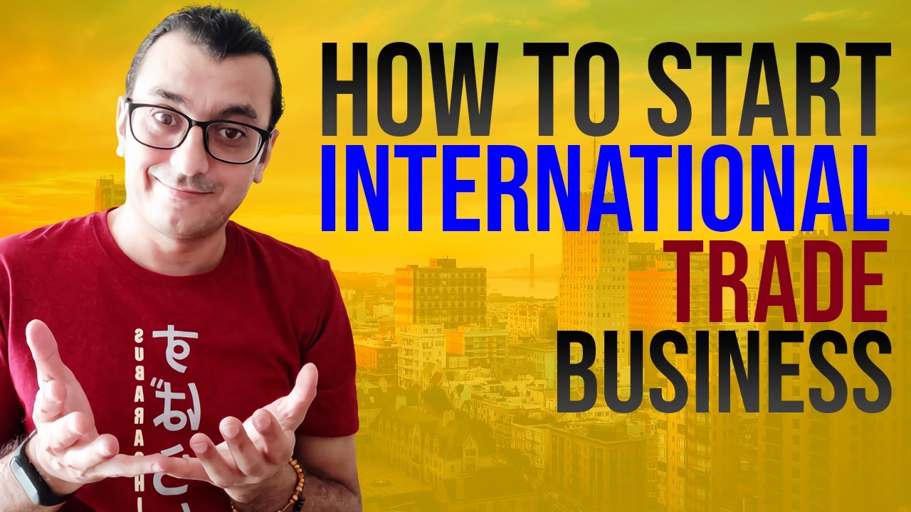 how to start international trade business? 2