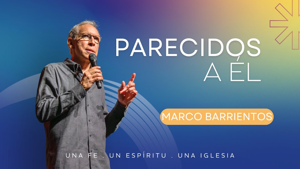 Parecidos a Él - Marco Barrientos | Plenaria 2 - Congreso Somos Uno