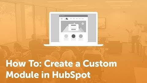 How To: Create a Custom Module in HubSpot 📊