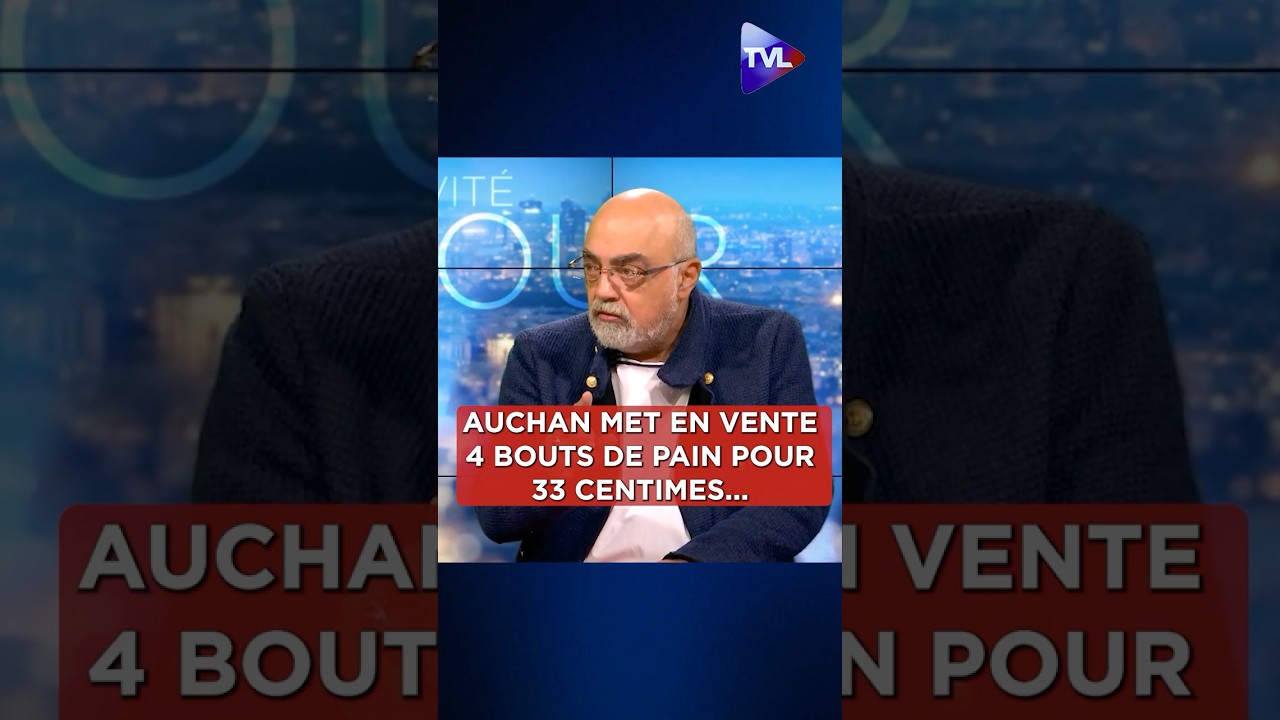 ➡️« Auchan met en vente quatre bouts de pain pour 33 centimes... Ils se sont adaptés au pouvoir...