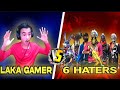 LAKA GAMER VS 6 PRO HATERS // 6 HATERS CALL ME NOOB😡 // 1 VS 6 // WHO WON??