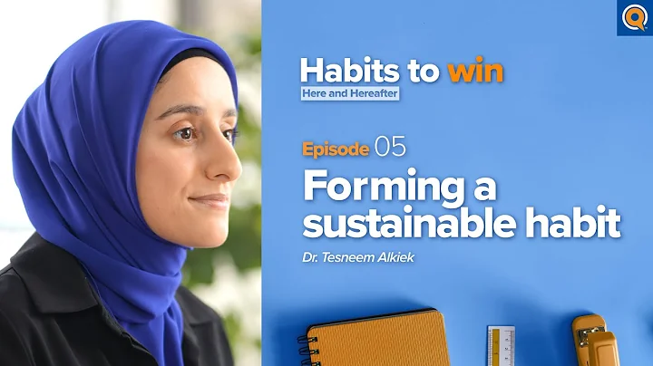 Ep 5: Forming a Sustainable Habit | Habits to Win Here and Hereafter | Dr. Tesneem Alkiek - DayDayNews