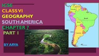 ICSE  CLASS VI GEOGRAPHY  CHAPTER 7 SOUTH AMERICA PART 1