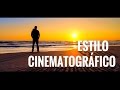 Cómo conseguir ESTILO CINEMATOGRÁFICO - Tutorial Viaje Cinemático