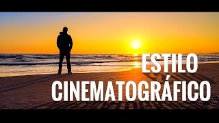 Cómo conseguir ESTILO CINEMATOGRÁFICO - Tutorial Viaje Cinemático