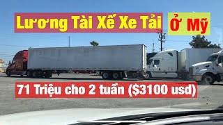 229 - LƯƠNG TÀI XẾ xe tải ở Mỹ 71 Triệu cho 2 tuần ($3100 usd)