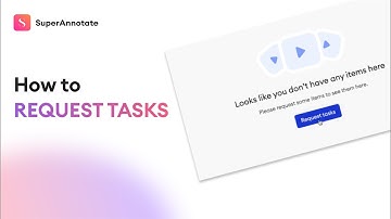How to request tasks | Super Annotate Hacks