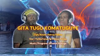 GITA TUGU KOMA TUGU YE | Cipta . Petrus Yeimo | Voc. Petrus Yeimo, \u0026 Yulita Yeimo