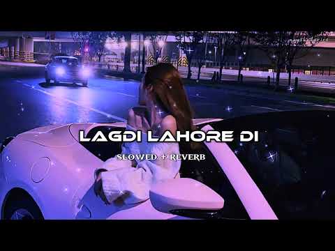 Lagdi Lahore Di ✨ Slowed + Reverb | ❤️ Aesthetic Lyrics Edit | Guru Randhawa ft. Tulsi Kumar