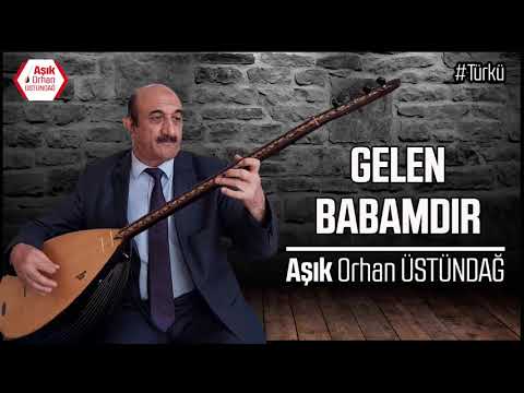 Gelen Babamdır Türküsü - Aşık Orhan Üstündağ #Türkü