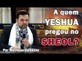 A quem Yeshua pregou no Sheol? - Prof. Matheus Zandona