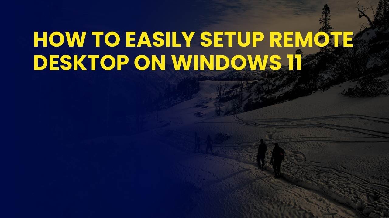 How to Easily Setup Remote Desktop on Windows 11 - YouTube