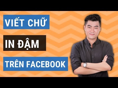 Cách viết chữ in đậm trên Facebook dễ dàng