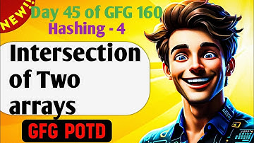 Intersection of Two arrays with Duplicate Elements | GFG 160-Day Challenge Day 45 | GFG POTD