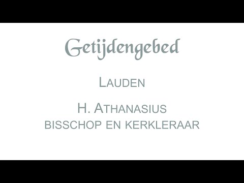 Lauden gedachtenis van de H. Athanasius, bisschop en kerkleraar